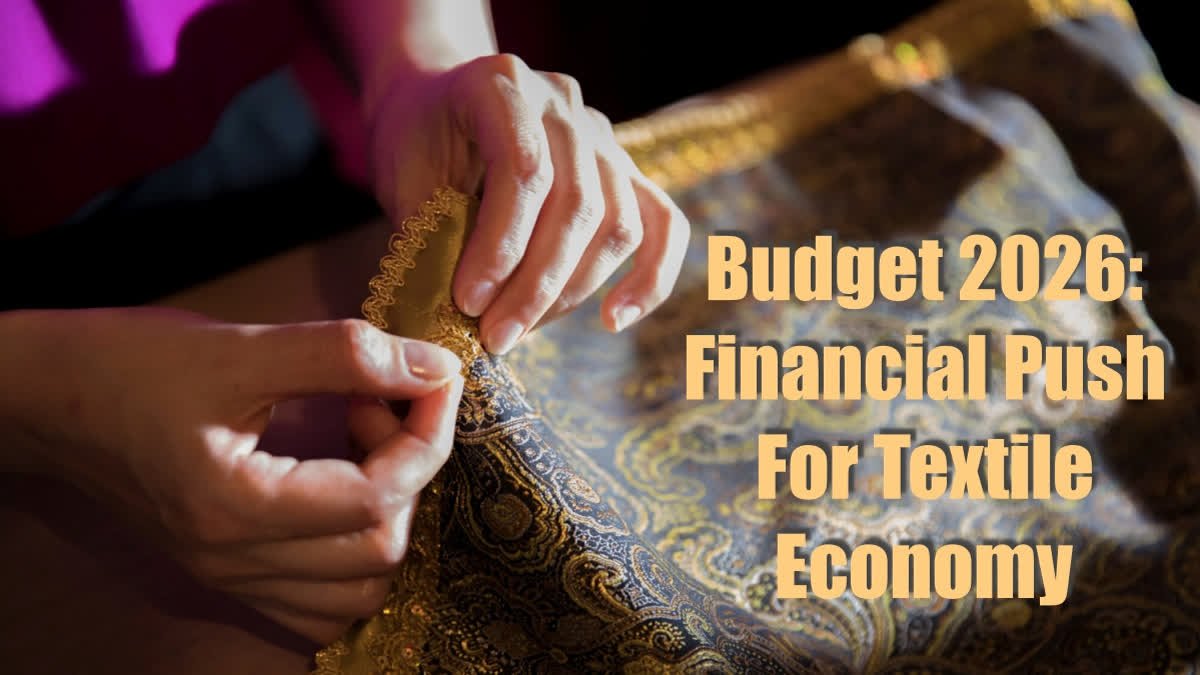 Budget 2026 Puts Homegrown Textiles And Weavers Front and Centre, With Jobs And Value Addition In Focus