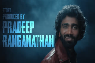 தயாரிப்பாளர் அவதாரம் எடுத்த பிரதீப் ரங்கநாதன்