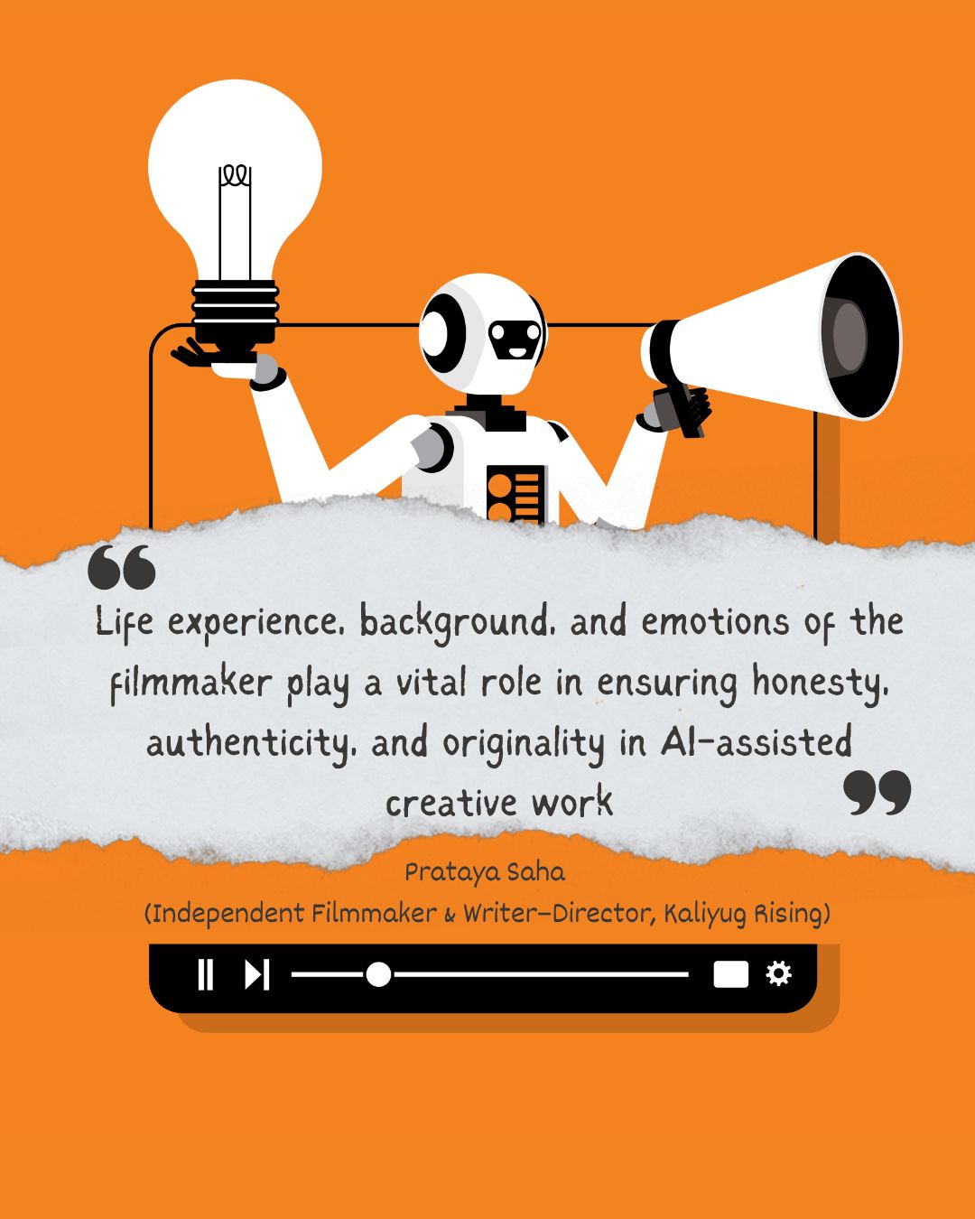 Life experience, background, and emotions of the filmmaker play a vital role in ensuring honesty, authenticity, and originality in AI-assisted creative work